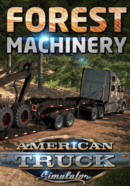 American Truck Simulator - Forest Machinery (DLC)