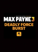 Max Payne 3 - Deadly Force Burst (DLC)